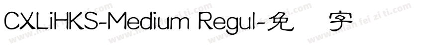 CXLiHKS-Medium Regul字体转换